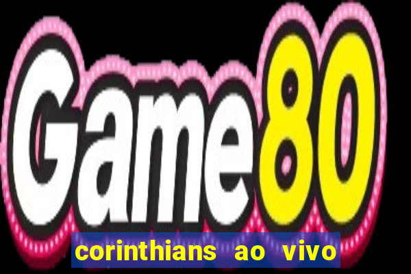 corinthians ao vivo multi canal